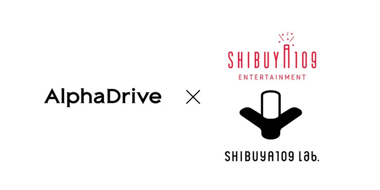 AlphaDriveとSHIBUYA109エンタテイメントが協業、若者マーケティングの知見を活用した、新たなサービスを展開